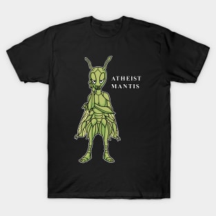 Funny Atheist Mantis T-Shirt